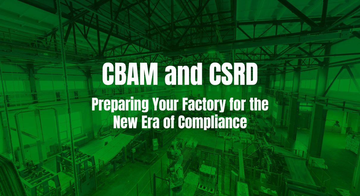 Preparing Your Factory for the New Era of CBAM and CSRD